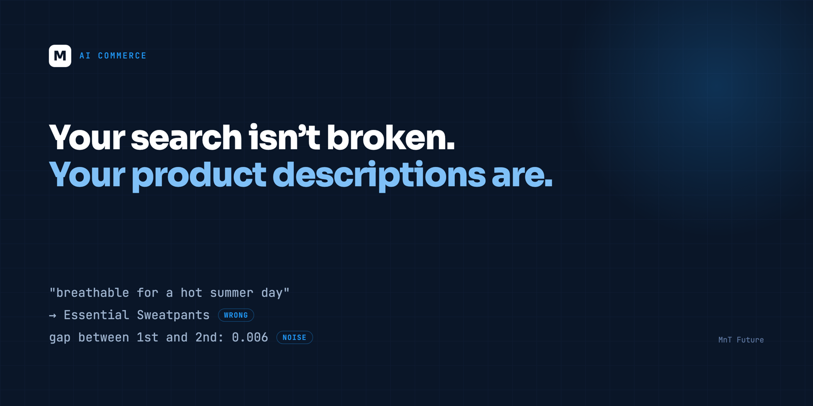 Your semantic search isn't broken — your product descriptions are
